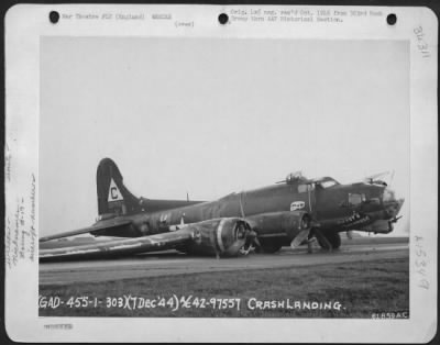 Consolidated > 'Mercy'S Madhouse' A Boeing B-17 "Flying Fortress" (A/C No. 42-97557) Crash Landed At A Us Base In England.  303Rd Bomb Group.  7 December 1944.