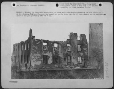 Consolidated > Germany -- Marshal Von Rundstedt Undoubtedly Can Vouch With Considerable Authority For The Effectiveness Of Dive-Bombing Fighters, Because The Burned Out Castle Shown Here Is All The Remains His Headquarters After It Was Pinpointed By Xix Tac P-47S.