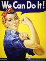 We Can Do It--Rosie the Riveter