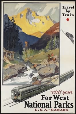 Travel Posters > Visit your far west National Parks U.S.A.-Canada. Travel by train