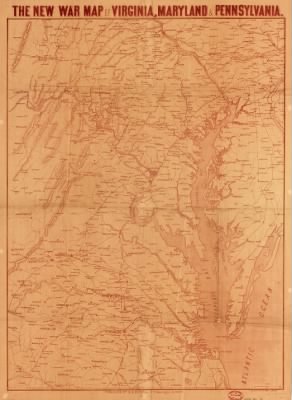 Maryland, Pennsylvania, Virginia > The new war map of Virginia, Maryland & Pennsylvania.