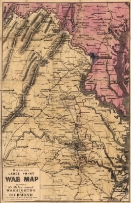 Petersburg > Bacon's large print war map showing 50 miles round Washington and Richmond.