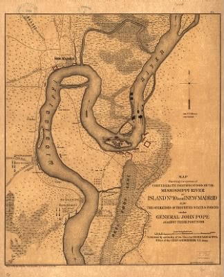 Island No 10 > Map showing the system of Confederate fortifications on the Mississippi River at Island no. 10 and New Madrid, also the operations of the United States forces under General John Pope against these positions Published by autho