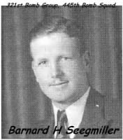 Barnard H Seegmiller, 321st Bo,b Group, 445th Bomb Squad /MTO