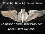 Lt Noland was KIA 18 Nov.1944, Commissioned Bombardier, Combat Mission over Italy