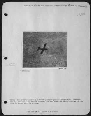 Vultee > CHINA - The harmless shadow of a Vultee L-5 which preludes destruction. Whenever the Japs see this, they tremble for they know that these are merely the eyes for the fire and terror which is to come.