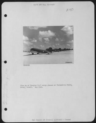 Thumbnail for Douglas > Line Up Of Douglas  C-47 Cargo Planes At Parnamirim Field, Natal, Brazil.  May 1943.