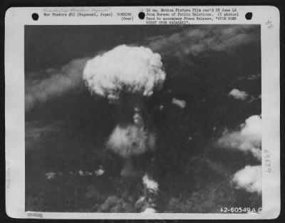 Nagasaki > Atom bomb burst over Nagasaki, Japan on 9 August 1945. Two planes of the 509th Composite Group, part of the 313th Wing of the 20th Air force, participated in this mission; one to carry the bomb, the other to act as escort.