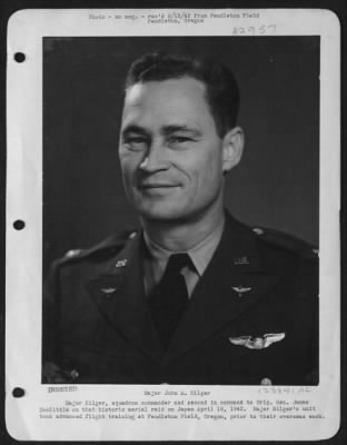 General > Major Hilger, Squadron Commander And Second In Command To Brig. Gen. James Doolittle On That Historic Aerial Raid On Japan April 18, 1942. Major Hilger'S Unit Took Advanced Flight Training At Pendleton Field, Oregon, Prior To Their Overseas Work.