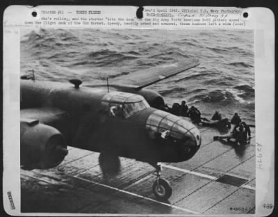General > She'S Rolling, And The Starter 'Hits The Deck' As The Big Army North American B-25 Gathers Speed Down The Flight Deck Of The Uss Hornet. Speedy, Heavily Armed And Armored, These Bombers Left A Wide Path Of Destruction Through The Industrial Centers Of Jap