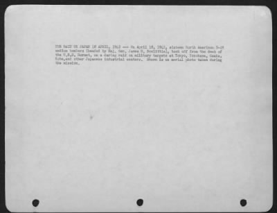 Thumbnail for General > The Raid On Japan 18 April, 1942 -- On April 18, 1942, Sixteen North American B-25 Medium Bombers (Headed By Major General James H. Doolittle), Took Off From The Deck Of The U.S.S. Hornet, On A Daring Raid On Military Targets At Tokyo, Yokohama, Osaka, Ko