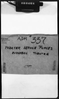 1 - Subject File > 337 - Theater Service Forces, European Theater