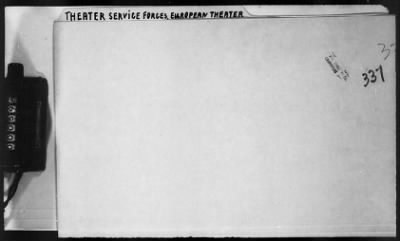 1 - Subject File > 337 - Theater Service Forces, European Theater