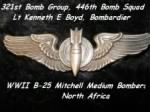 Lt Kenneth E Boyd was a COMMISIONED Bombardier in the 321st Bomb Group /MTO /WWII