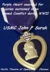 Purple Heart for severe injuries sistained in an armed Battle or Conflict - John Surak