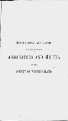 Volume XIV > Muster Rolls and Papers Relating to the Associators and Militia of the County of Westmoreland.