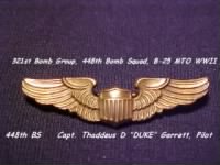321stBG,448thBS, Capt. Thadeus "DUKE" Garrett, B-25 Pilot, became Capt until the end of the WAR.