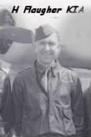 Harold Flaugher, KIA in the B-24 "Rhapsody in JUnk" #41-28733 on 18 June, 1944