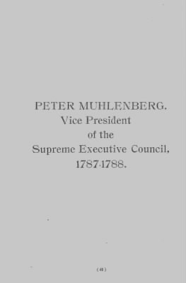 Volume IV > Peter Muhlenberg. Vice President of the Supreme Executive Council, 1787-1788.