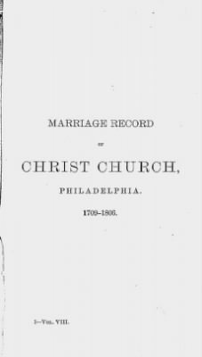 Volume VIII > Marriage Record of Christ Church, Philadelphia. 1709-1806.