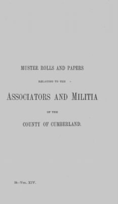 Thumbnail for Volume XIV > Muster Rolls and Papers Relating to the Associators and Militia of the County of Cumberland.