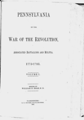 Volume XIII > Pennsylvania in the War of the Revolution, Associated Battalions and Militia. 1775-1783.