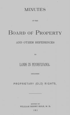 Volume XXVII > Minutes of the Board of Property and Other References to Lands in Pennsylvania. Including Propriety (Old) Rights.