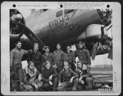 General > Lt. Lawrence E. Fitchett And Crew Of The 613Th Bomb Squadron, 401St Bomb Group Beside Their Plane - The Boeing B-17 "Flying Fortress" 'Fitch'S Bandwagon' At An 8Th Air Force Base In England.  Beside Lt. Fitchett, The Group Includes Lt. Bruce M. Campbell,
