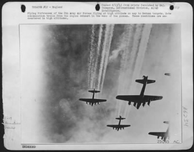 Vapor Trails > Flying ofrtresses of the 8th Army air forces flying at high altitude on way to German targets. Note condenstation trails from the engine exhaust in the wake of the planes. These conditions are encountered in high altitudes.