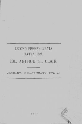 Thumbnail for Volume II > Second Pennsylvania Battalion. Col. Arthur St. Clair. January, 1776-January, 1777. (a)