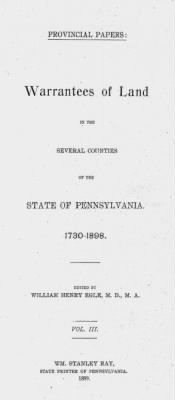 Volume XXVI > Provincial Papers: Warrantees of Land in the Several Counties of the State of Pennsylvania. 1730-1898.