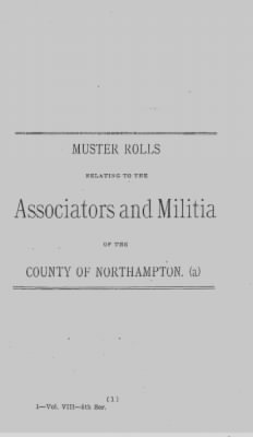 Volume VIII > Muster Rolls Relating to the Associators and Militia of the County of Northampton.