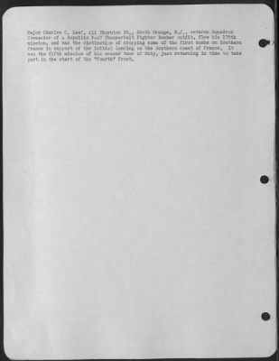 Consolidated > Major Charles C. Leaf, 411 Thornton St., S. Orange, Nj, Veteran Squadron Commander Of A Republic P-47 Thunderbolt Fighter Bomber Outfit, Flew His 175Th Mission, And Had The Distinction Of Dropping Some Of The First Bombs On Southern France In Support Of T