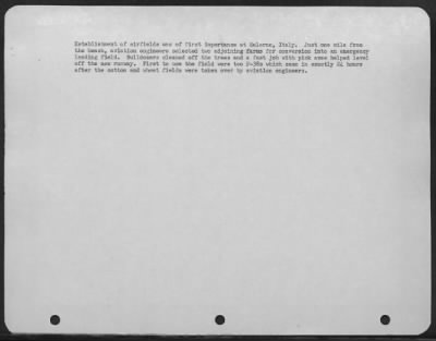 Consolidated > Establishment Of Airfields Was Of First Importance At Salerno, Italy.  Just One Mile From The Beach, Aviation Engineers Selected Two Adjoining Farms For Conversion Into An Emergency Landing Field.  Bulldozers Cleaned Off The Trees And A Fast Job With Pick