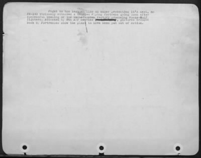 Consolidated > Fight to the last--like an adder protecting it's nest, an FW-190 viciously attacked a damaged Flying Fortress going down after successful bombing of the Oschersleben factory producing Focke-Wulf fighters. Attacked by 8th AAF heavies pictures brought