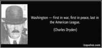 quote-washington-first-in-war-first-in-peace-last-in-the-american-league-charles-dryden-305198.jpg