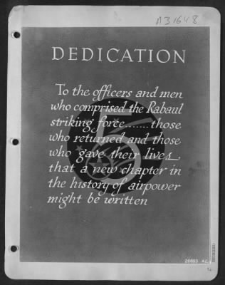 Thumbnail for Consolidated > To the officers and men who comprised the Rabaul striking force . . . Those who returned and those who gave their lives that a new chapter in the history of airpower might be written.