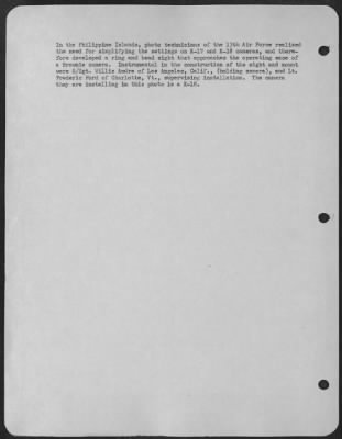 Consolidated > In the Philippine Islands, photo technicians of the 13th Air Force realized the need for simplifying the settings on K-17 and K-18 cameras, and therefore developed a ring and bead sight that approaches the operating ease of a Brownie camera.