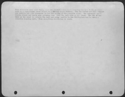 Consolidated > More effective than some "stop, look and listen" signs was a strafing run by a North American B-25 on a camouflaged truck caught on a Central Luzon highway. The Jap driver not only stopped his vehicle but also abandoned it fo rthe safety of the