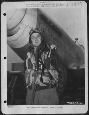 Thumbnail for Fighter > 1St Lt. Vincent G. Dressendorfer, Attached To Hdq., 1St Bomb Division, Stands In Front Of His Plane, The North American P-51 'The Starduster' At An 8Th Air Force Base In England On 31 July 1944.