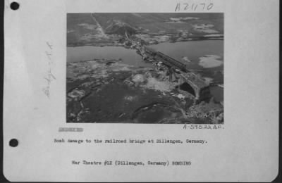 Consolidated > Bomb Damage To Railroad Bridge At Dillengen, Germany.