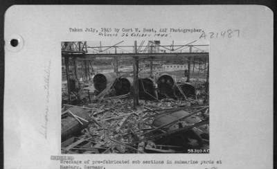 Consolidated > Wreckage Of Pre-Fabricated Sub Sections In Submarine Yards At Hamburg, Germany.