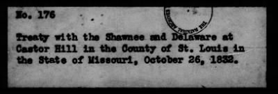 Oct. 11, 1832-Dec. 17, 1834 > 176 - Shawnee and Delaware at Castor Hill in the County of St. Louis in the State of Missouri, October 26, 1832.