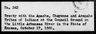 Oct. 10, 1865-Apr. 7, 1866 > 342 - Apache, Cheyenne and Arapaho Tribes of Indians at the Council Ground on the Little Arkansas River in the State of Kansas, October 17, 1865.
