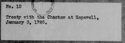 Thumbnail for Aug. 14, 1772-Oct. 24, 1801 > 12 - Choctaw at Hopewell, January 3, 1786.