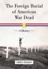 US, The Foreign Burial of American War Dead, 1812-1945